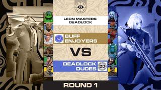 Buff Enjoyers vs Deadlock Dudes | BO3 | Leon Masters: Deadlock