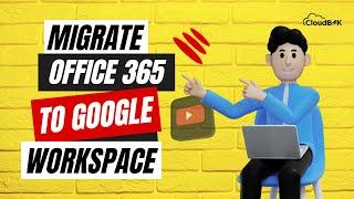 Migrate from Office 365 to Google Workspace! Transfer emails, contacts, and calendars to G-Suite!