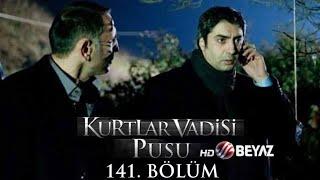 Kurtlar Vadisi Pusu 141. Bölüm Beyaz TV FULL HD