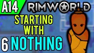 RimWorld Alpha 14 | Final Tribe Attempt (RimWorld Starting with NOTHING Scenario Playthrough Ep 6)