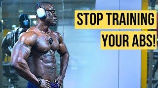 Why You Should Stop Training Your Abs Too Much | The Truth!