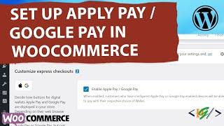 How to Set Up WooCommerce Apple Pay and Google Pay in WordPress | Express Checkout | Cart | Product