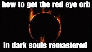 How to get the red eye orb in dark souls remastered