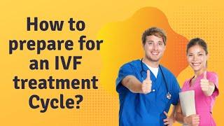 How to prepare for your IVF treatment Cycle | IVF treatment | IVF Cycle