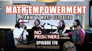 Math is POWER ft. Tammy & Marc Goldberg | No Prisoners Podcast | #176