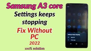 Samsung A3 core Settings keeps stopping Solution without PC