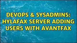 DevOps & SysAdmins: Hylafax server adding users with Avantfax