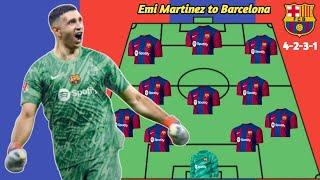 Emi to Barca  Barcelona potential starting lineup with Emiliano martinez (4231) formation 