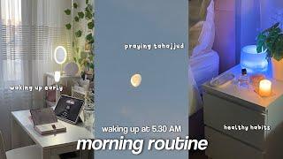 5:30 MORNING ROUTINE AS A MUSLIM GIRL | NEW HABITS, WAKING UP FOR TAHAJJUD,.READING QURAN