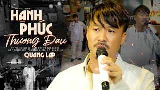 Hạnh Phúc Thương Đau - Quang Lập Top Hits | Nhạc Trữ Tình Bolero Buồn Thấu Tim Cho Người Thất Tình