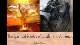 The Spiritual Nature of Lucifer and Ahriman by Rudolf Steiner