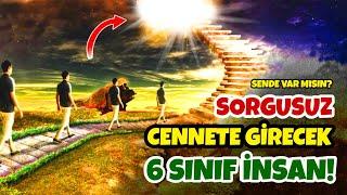 SORGUSUZ-SUALSİZ CENNETE GİRECEK OLAN 6 SINIF İNSAN! Sende Var mısın?