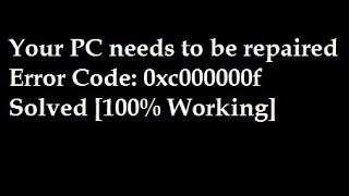 Your PC needs to be repaired Error Code : 0xc000000f Solved [100%working]