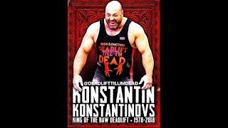 Konstantin Konstantinovs - The KING of Deadlift - Part 2 ( R.I.P.)