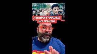 ¡AHORA SÍ, TEORÍAS Y ANÁLISIS DEL TRÁILER DE SUPERMAN!