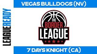 Vegas Bulldogs (NV) vs. 7 Days Knight (CA) - 2024 Border League