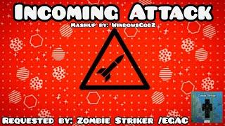 Incoming Attack | Requested by: Zombie Striker /EGAC