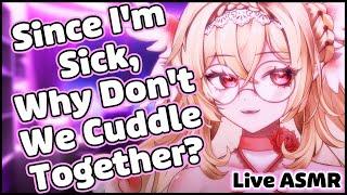 LIVE ASMR Cuddling Your Sick Waifu