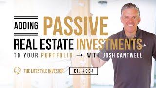 Adding Passive Real Estate Investments to Your Portfolio with Josh Cantwell