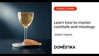 Introduction to Cocktails and Mixology - A course by Jordan Hughes | Domestika English