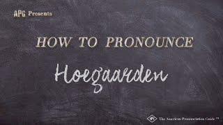 How to Pronounce Hoegaarden (Real Life Examples!)