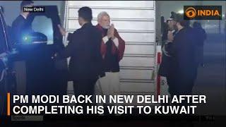 PM Modi back in New Delhi after successful completing his 2-day visit to Kuwait