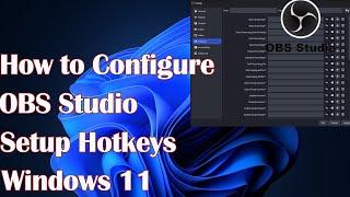 How to Configure OBS Studio Windows 11 Setup Hotkeys