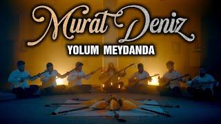 MURAT DENİZ - YOLUM MEYDANDA [Official Music Video]