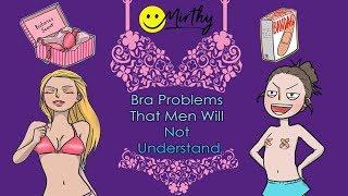 BRA PROBLEMS Only Girls Will Understand!