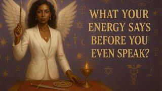WHAT YOUR ENERGY SAYS BEFORE YOU EVEN SPEAK?|PICK A CARD|