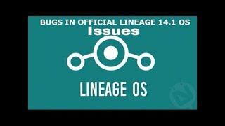 Lineage OS 14.1 Issues  (Android 7.1.1 Nogat)