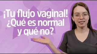 FLUJO VAGINAL - IDENTIFICA 4 PUNTOS para ir con tu GINECÓLOGO | Reina Madre