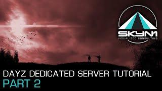 How to setup Dayz dedicated server 2019 - Part 2