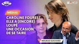 CAROLINE FOUREST, ELLE A (ENCORE) LOUPÉ UNE OCCASION DE SE TAIRE