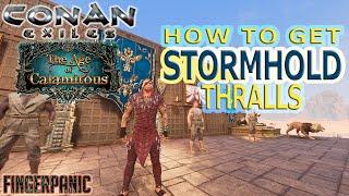 How To Get Stormhold Thralls (Conan Exiles Age of Calamitous)