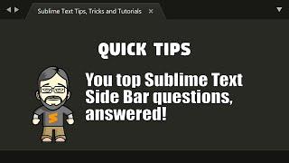 [QT03] Your Top Sublime Side Bar questions answered!