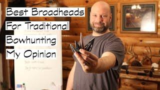 Best Broadheads For Traditional Bowhunting?