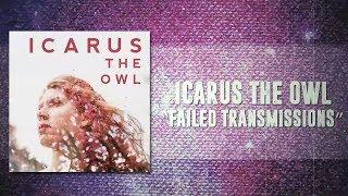 Icarus The Owl - Failed Transmissions (Official Lyric Video)