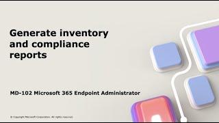 MD-102: Generate inventory and compliance reports