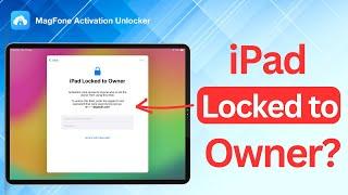 iPad Locked to Owner? Ultimate Unlocking Guide! | MagFone