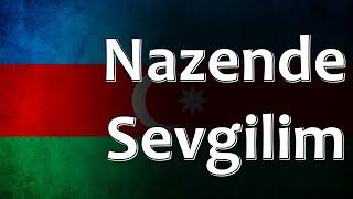 Azerbaijani Folk Song - Nazende Sevgilim