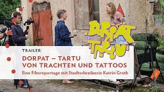 Dorpat – Tartu: Von Trachten und Tattoos. Eine Filmreportage mit Katrin Groth (TRAILER)