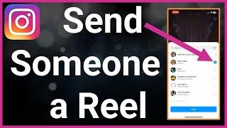 How To Send A Reel To Someone On Instagram