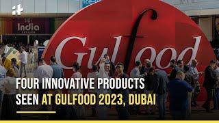 Four Innovative Products Seen At Gulfood 2023, Dubai