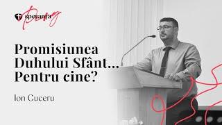 Promisiunea Duhului Sfânt... Pentru cine? | Ion Cuceru | Speranța Perg