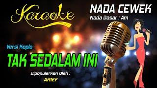 Karaoke TAK SEDALAM INI - Arief ( Nada Wanita )