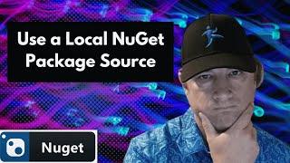 Use a Local NuGet Package Source