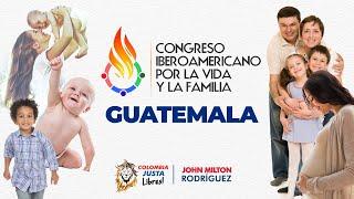 Participación en el Congreso Iberoamericano por la vida y la Familia - John Milton Rodríguez