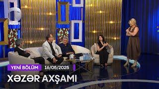 Xəzər Axşamı - İntiqam Rüstəmov, Elşad Qarayev, Könül Tağıyeva, Elvin Əhməd  16.05.2025
