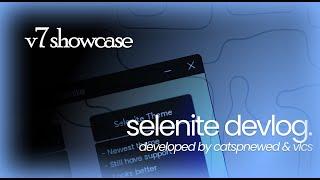 Selenite Dev log | V7 update.